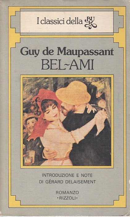 LN- BEL AMI - DE MAUPASSANT - RIZZOLI - CLASSICI - 1a ED. - 1979 - B - YDS170