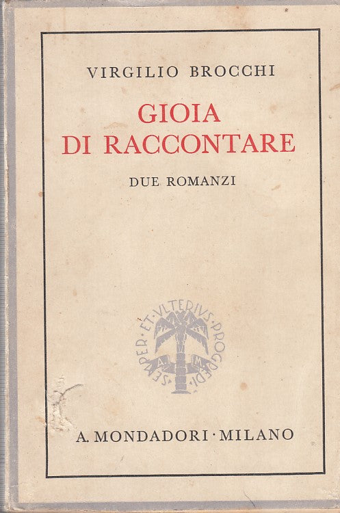 LN- GIOIA DA RACCONTARE 2 ROMANZI- BROCCHI- MONDADORI--- 1935- B- ZDS423