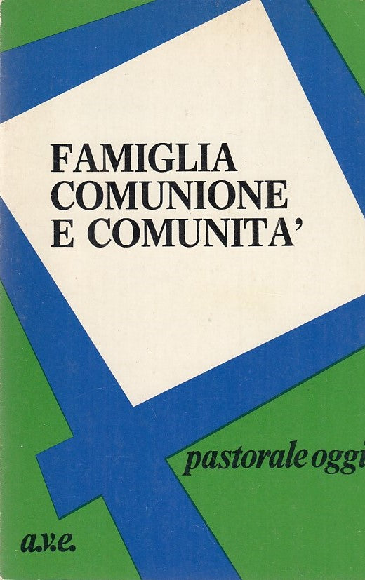 LD- FAMIGLIA COMUNIONE COMUNITA'-- AVE- PASTORALE OGGI 19-- 1982- B- ZDS308