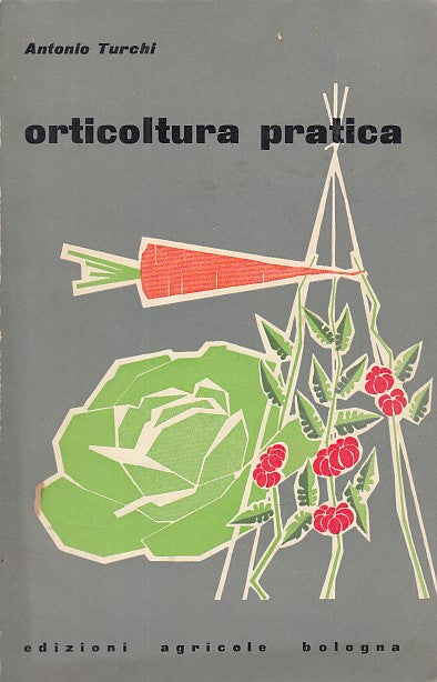 LZ- ORTICULTURA PRATICA - ANTONIO TURCHI - EDAGRICOLE --- 1962 - B - YDS565