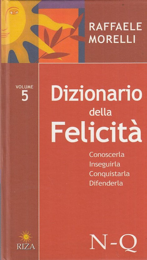 LZ- DIZIONARIO DELLA FELICITA' VOL 5 N Q- MORELLI- RIZA--- 2005- C- ZDS624