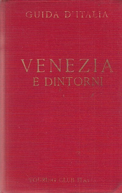 LV- VENEZIA E DINTORNI-- TOURING- GUIDA D'ITALIA-- 1951- B- ZDS624