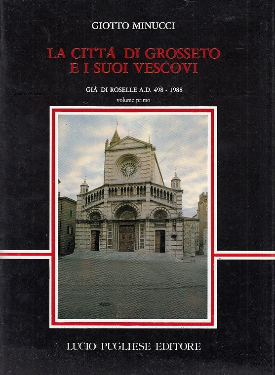 LV- LA CITTA' DI GROSSETO E I SUOI VESCOVI- MINUCCI- PUGLIESE--- 1988- B- YDS558
