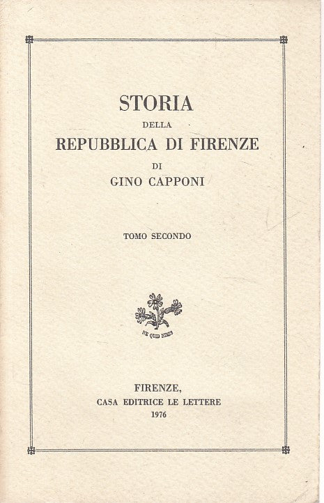 LS- STORIA DELLA REPUBBLICA DI FIRENZE TOMO 2-- LE LETTERE --- 1976 - B - ZDS289