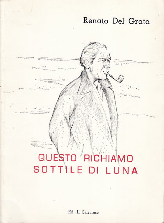 LN- QUESTO RICHIAMO SOTTILE LUNA POESIE CARRARA- DEL GRATA---- 1985- B- ZDS528