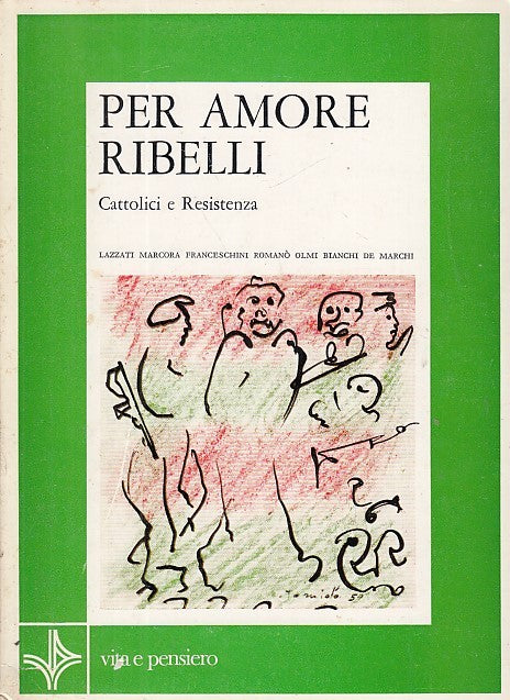 LZ- PER AMORE RIBELLI CATTOLICI RESISTENZA -- VITA PENSIERO --- 1976 - B- YDS564