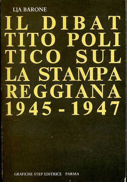 LZ- DIBATTITO POLITICO STAMPA REGGIANA 1945/1947- BARONE- STEP--- 1981- C- XDS24
