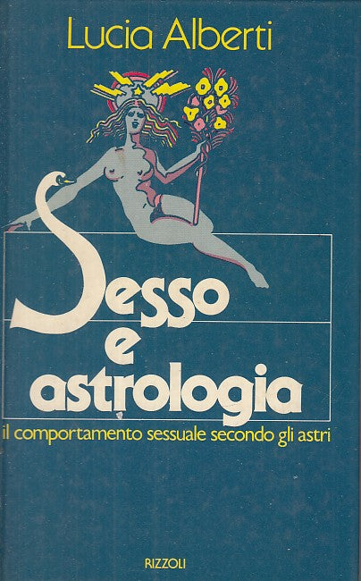 LZ- SESSO E ASTROLOGIA - LUCIA ALBERTI - RIZZOLI -- 1a ED. - 1978 - C - YDS568