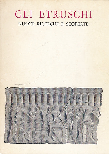 LS- GLI ETRUSCHI NUOVE RICERCHE E SCOPERTE -- ANCONA --- 1974 - B - YDS569