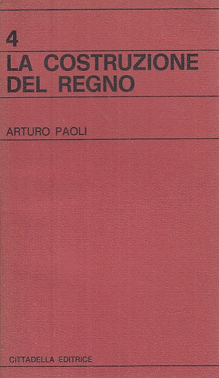 LS- LA COSTRUZIONE DEL REGNO - ARTURO PAOLI - CITTADELLA - 4 -- 1971 - B- ZFS608