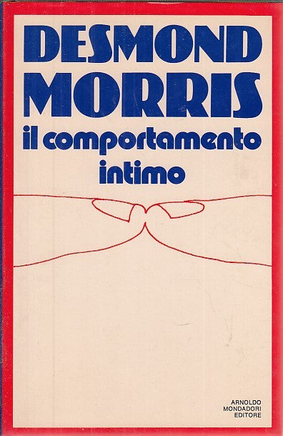 LZ- IL COMPORTAMENTO INTIMO - DESMOND MORRIS - MONDADORI --- 1972 - CS - YFS599