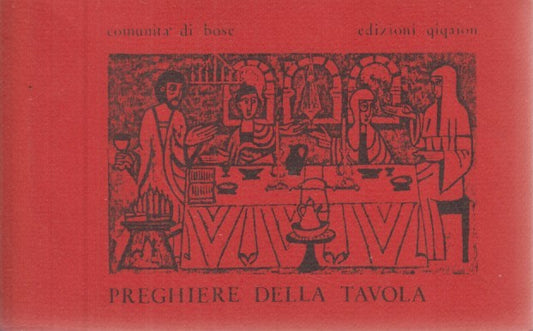 LD- PREGHIERE DA TAVOLA - COMUNITA' DI BOSE- EDIZIONI QIQAJON--- 1984- B- YFS599