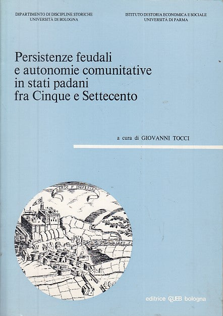 LZ- PERSISTENZE FEUDALI STATI PADANI CINQUE SETTECENTO- TOCCI---- 1988- B- XFS28