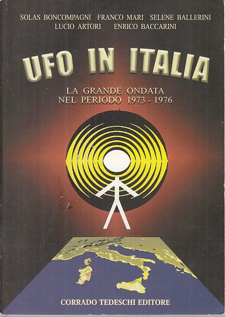 LZ- UFO IN ITALIA GRANDE ONDATA 1973/1976 -- CORRADO TEDESCHI --- 2003- B- XFS28