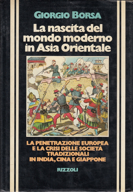 LS- NASCITA DEL MONDO MODERNO IN ASIA ORIENTALE-- RIZZOLI --- 1977 - CS - YDS586