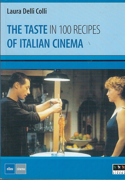 LZ- THE TASTE OF ITALIAN CINEMA IN 100 RECIPES- COLLI- ELLEU--- 2003- B - YDS588