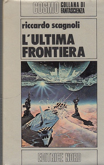 LN- L'ULTIMA FRONTIERA - SCAGNOLI- NORD- COSMO FANTASCIENZA-- 1980 - CS - YDS590