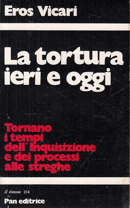 LS- LA TORTURRA IERI E OGGI - EROS VICARI - PAN - IL TIMONE -- 1980 - B - YFS626