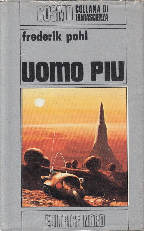 LN- UOMO PIU' - POHL - NORD - COSMO FANTASCIENZA -- 1977 - CS - ZFS646