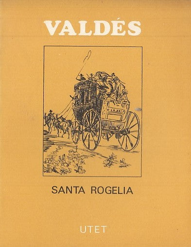 LN- SANTA ROGELIA - VALDES - UTET- SCRITTORI STRANIERI -- 1961- B- YFS629