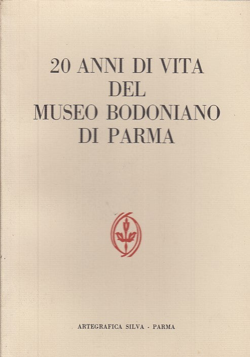 LS- 20 ANNI DI VITA DEL MUSEO BODONIANO DI PARMA -- SILVA - SAGGI-- 1984- B- WPR