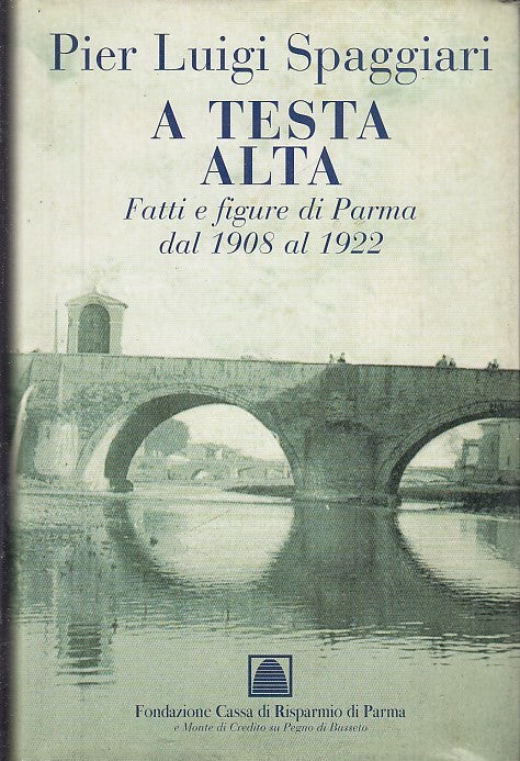 LS- A TESTA ALTA  FATTI E FIGURE DI PARMA - SPAGGIARI --- 1a ED.- 1996- CS- WPR