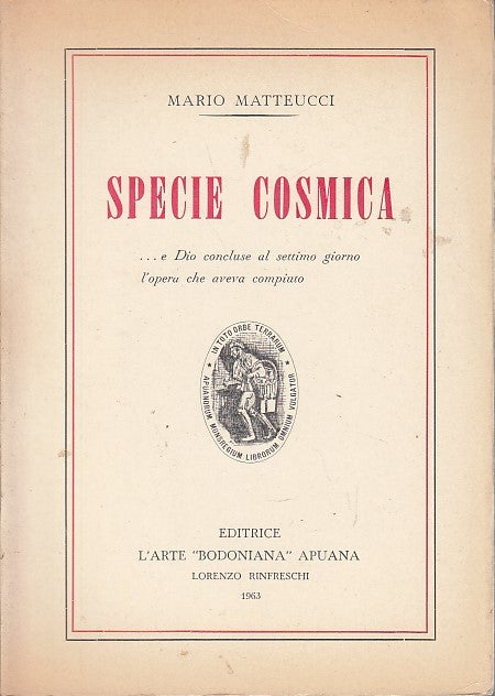 LZ- SPECIE COSMICA - MARIO MATTEUCCI- L'ARTE BODONIANA APUANA--- 1963- B- YFS631