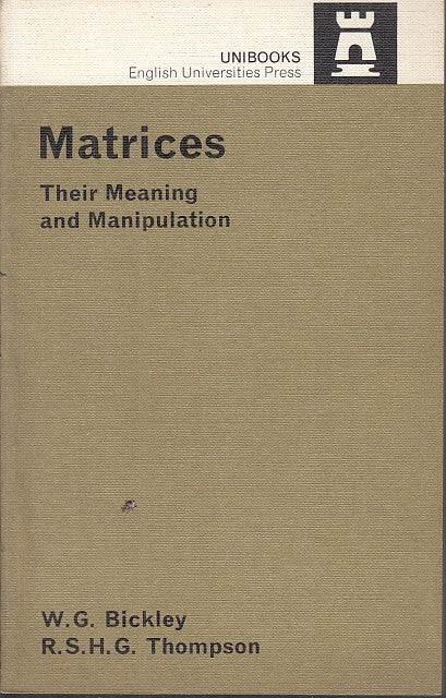 LZ- MATRICES MEANING MANIPULATION- BICKLEY THOMPSON- UNIBOOKS--- 1972- B- YFS631