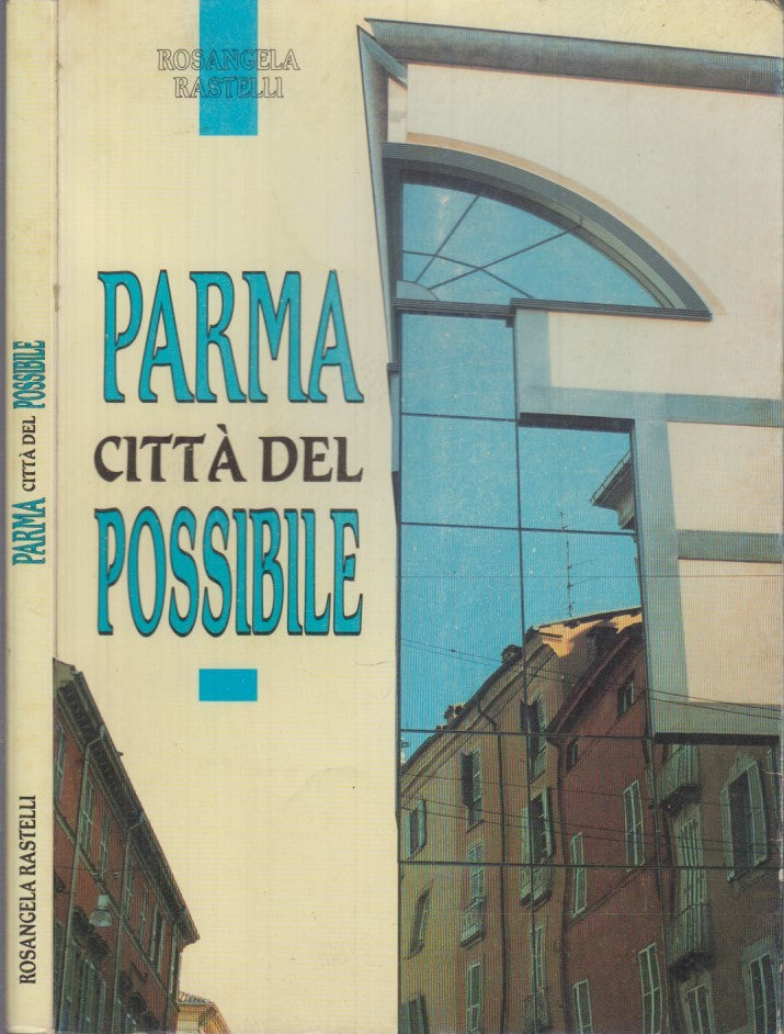 LZ- PARMA CITTA' DEL POSSIBILE- ROSANGELA RASTELLI- TECNOGRAFICA--- 1996- B- WPR