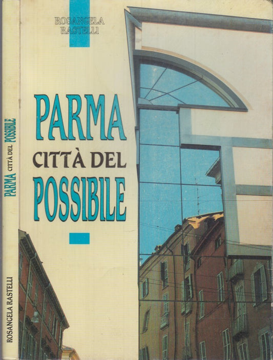 LZ- PARMA CITTA' DEL POSSIBILE- ROSANGELA RASTELLI- TECNOGRAFICA--- 1996- B- WPR