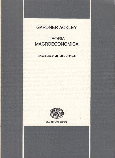 LZ- TEORIA MACROECONOMICA - GARDNER ACKLEY - GIULIO EINAIDI --- 1971 - B- YFS632