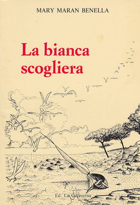 LN- LA BIANCA SCOGLIERA POESIE- BENELLA- LA GALIVERNA--- 1985- B- ZFF264