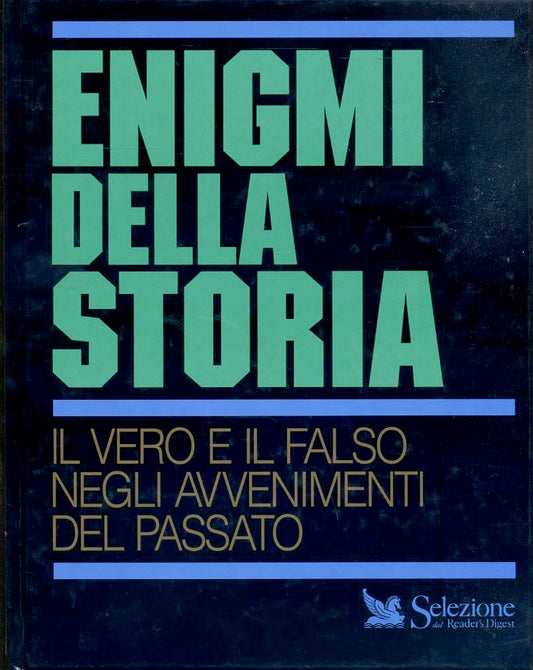 LS- ENIGMI DELLA STORIA IL E IL VERO FALSO -- READER'S DIGEST--- 1991- C- YFS127