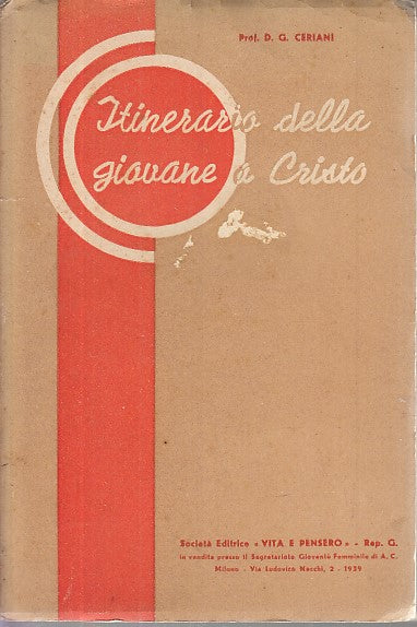 LD- ITINERARIO DELLA GIOVANE A CRISTO- CERIANI- VITA PENSIERO--- 1939- B- YFS632