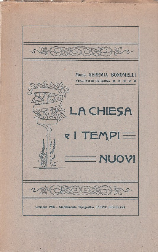 LD- LA CHIESA E I TEMPI NUOVI CREMONA- BONOMELLI- FELTRINELLI--- 1966- B- ZFF416