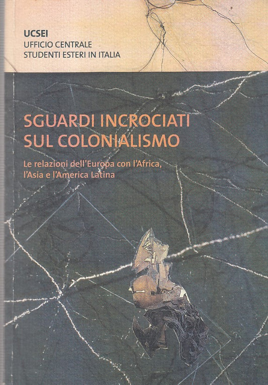 LZ- SGUARDI INCROCIATI SUL COLONIALISMO-- UCSEI--- 2005- B- ZFF91