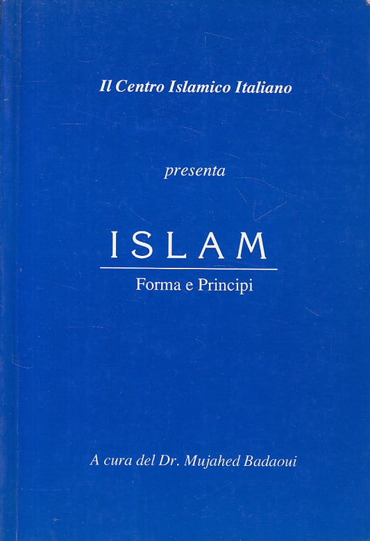 LD- ISLAM FORMA E PRINCIPI- BADAOUI- CENTRO ISLAMICO ITALIANO--- 1994- B- ZFS430