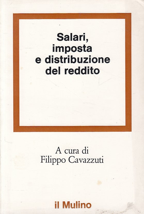 LZ- SALARI, IMPOSTA E DISTRIBUZIONE DEL REDDITO -- MULINO --- 1976 - B - ZFS460