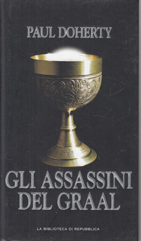 LN- GLI ASSASSINI DEL GRAAL- DOHERTY- BIBLIOTECA REPUBBLICA--- 2005 - CS - ZFS31