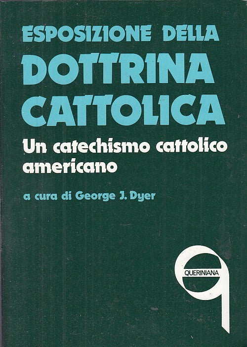 LD- ESPOSIZIONE DELLA DOTTRINA CATTOLICA - DYER - QUERINIANA --- 1977 - B- XFS29