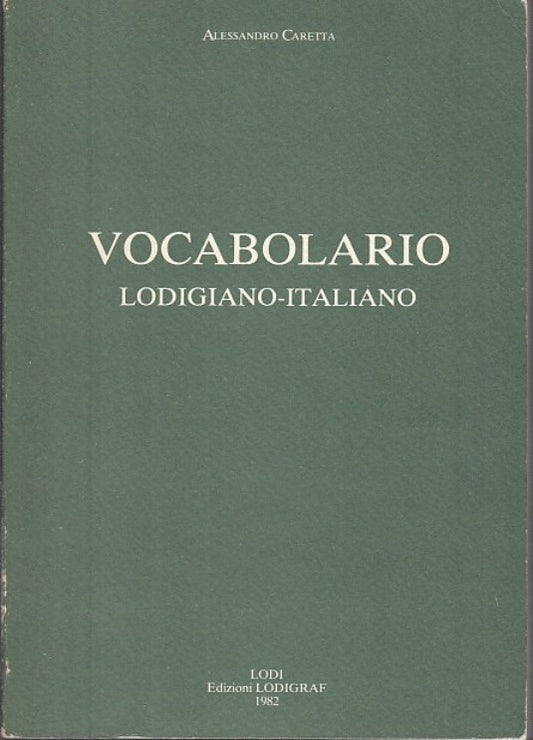 LZ- VOCABOLARIO LODIGIANO ITALIANO - CARETTA - LODIGRAF --- 1982 - B - XFS29