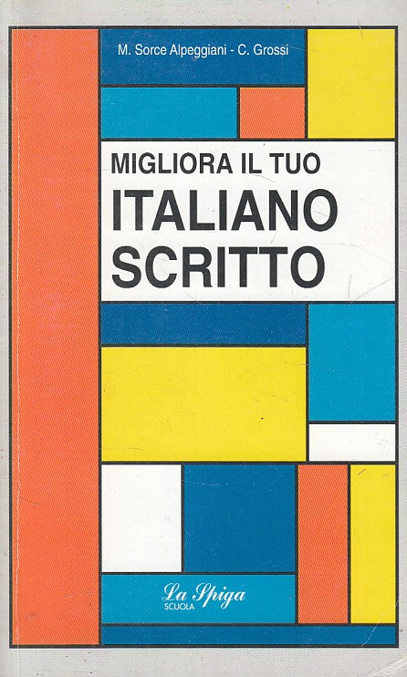 LZ- MIGLIORA IL TUO ITALIANO SCRITTO -- LA SPIGA --- 1999 - B - YFS601