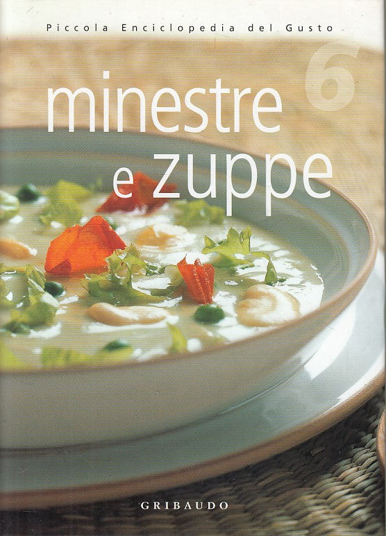 LK- MINESTRE E ZUPPE- DE LAURO- GRIBAUDO- ENCICLOPEDIA GUSTO-- 2004- CS - YFS602