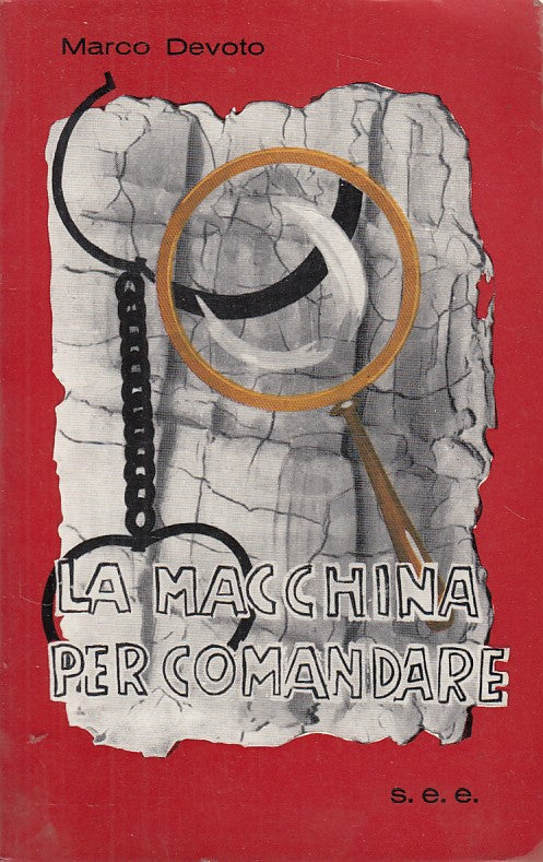 LN- LA MACCHINA PER COMANDARE - MARCO DEVOTO - S.E.E. --- 1962 - B - YFS604