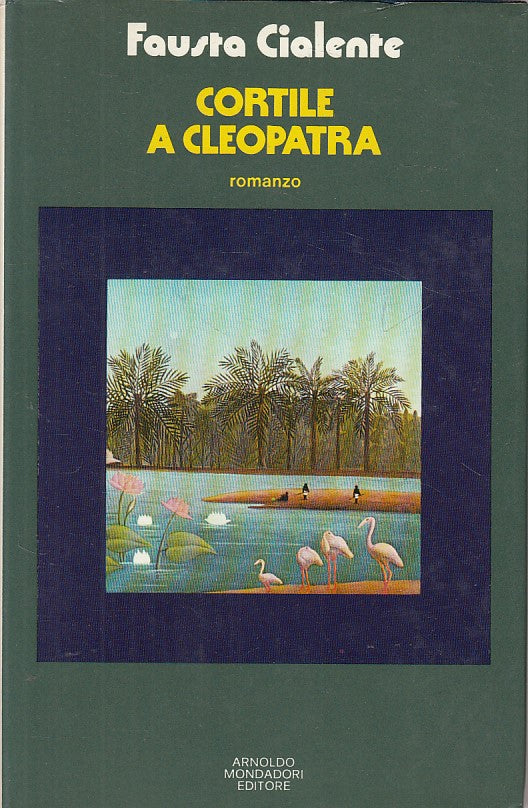 LN- CORTILE A CLEOPATRA - CIALENTE - MONDADORI -- 1a ED. - 1973 - CS - YFS606