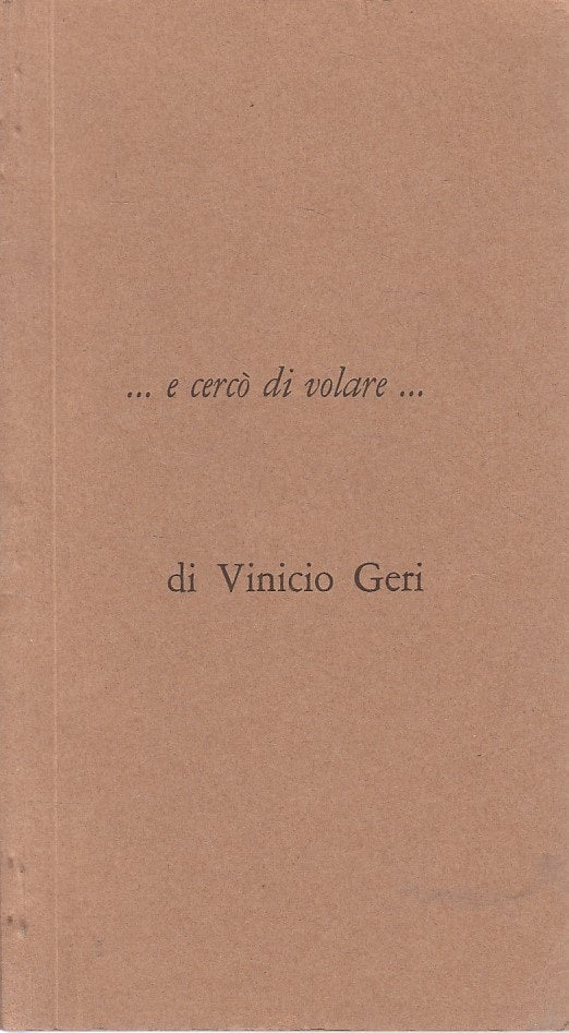 LN- ... E CERCO' DI VOLARE... POESIE - VINICIO GERI ---- 1980 - B - ZFS661