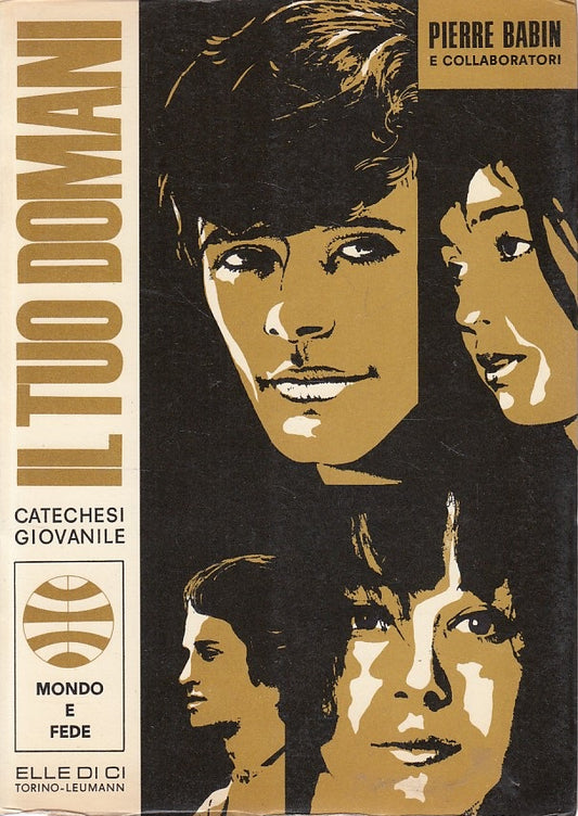 LD- IL TUO DOMANI CATECHESI GIOVANILE - BABIN - LDC --- 1968 - B - ZFS661