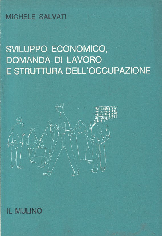 LZ- SVILUPPO ECONOMICO E DOMANDA DI LAVORO -- MULINO --- 1976 - B - ZFS603