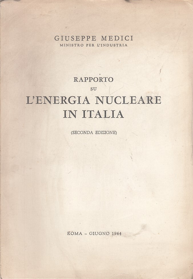 LZ- RAPPORTO SU L'ENERGIA NUCLEARE IN ITALIA- MEDICI- ROMA --- 1964 - B - ZFS259