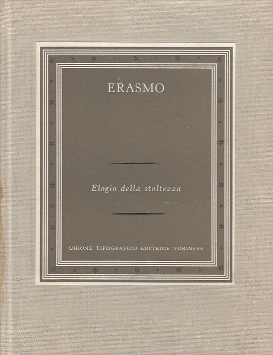 LN- ELOGIO DELLA STOLTEZZA - ERASMO - UTET - SCRITTORI -- 1972 - C - YFS666